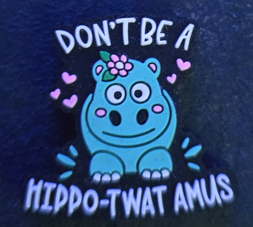 Dont be a hippo-twat-amus